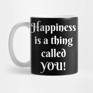 HAPPINESS IS A THING CALLED YOU Mug